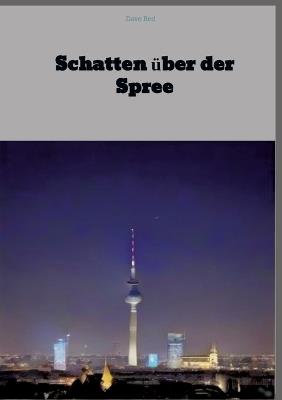 Schatten über der Spree: Krimi - Dave Red - cover
