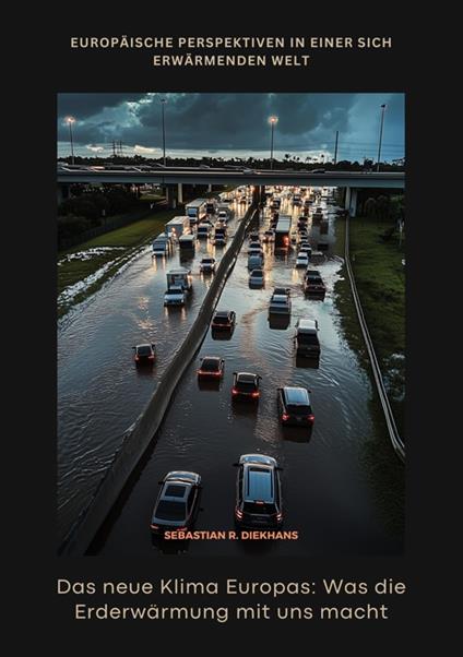 Das neue Klima Europas: Was die Erderwärmung mit uns macht