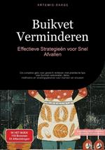 Buikvet Verminderen: Effectieve Strategieën voor Snel Afvallen: De complete gids voor gewicht verliezen met praktische tips voor buikvet verbranden, detox-methoden en voedingsplannen voor mannen en vrouwen