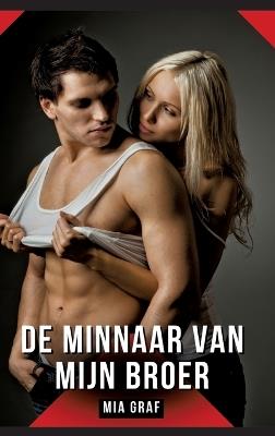 De minnaar van mijn broer: Verhalen over expliciete seks voor volwassenen - Mia Graf - cover