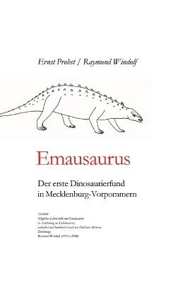 Emausaurus: Der erste Dinosaurierfund aus Mecklenburg-Vorpommern - Ernst Probst,Raymund Windolf - cover