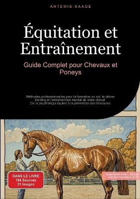 Équitation et Entraînement: Guide Complet pour Chevaux et Poneys: Méthodes professionnelles pour la formation au sol, le clicker training et l'entraînement mental de votre cheval - De la psychologie équine à la prévention des blessures - Artemis Saage - cover