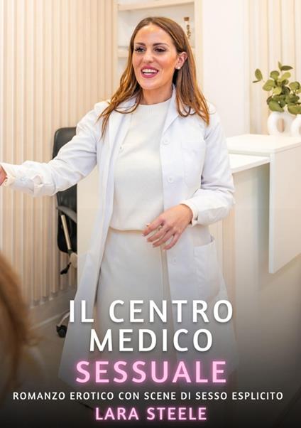 Il Centro Medico Sessuale - Lara Steele - ebook