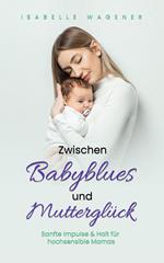 Zwischen Babyblues und Mutterglück