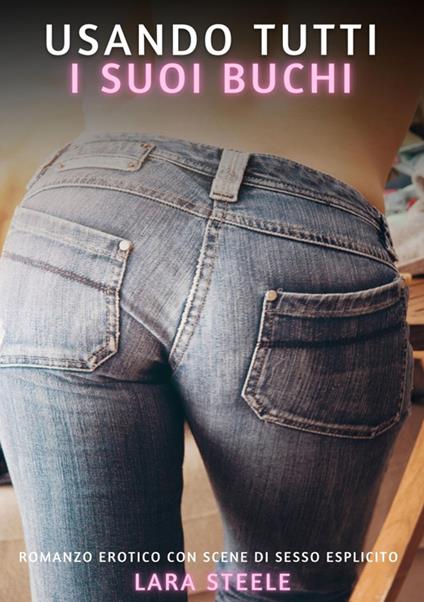 Usando tutti i suoi Buchi - Lara Steele - ebook