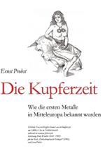 Die Kupferzeit: Wie die ersten Metalle in Mitteleuropa bekannt wurden