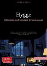 Hygge: O Segredo da Felicidade Dinamarquesa: Descubra como criar um ambiente acolhedor, cultivar momentos especiais e viver com mais conforto e bem-estar no seu dia a dia