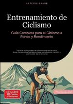 Entrenamiento de Ciclismo: Guía Completa para el Ciclismo a Fondo y Rendimiento: Técnicas profesionales de entrenamiento en bicicleta: desde fundamentos fisiológicos hasta periodización, nutrición y optimización del rendimiento