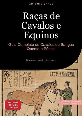 Raças de Cavalos e Equinos: Guia Completo de Cavalos de Sangue Quente a Pôneis: Descubra as características únicas - Artemis Saage - cover