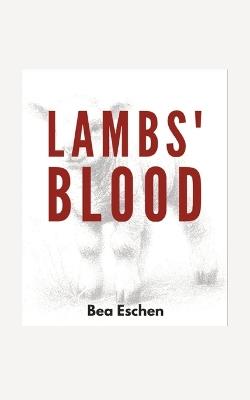 Lambs' Blood: In the Darkness of a Locked-Down Berlin, a Secret Past Bleeds Through - Bea Eschen - cover