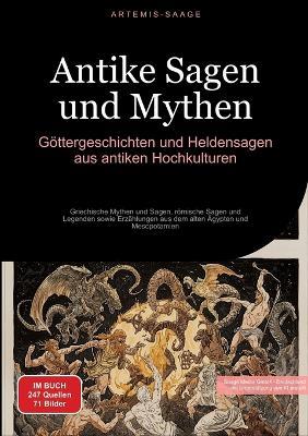 Antike Sagen und Mythen: Göttergeschichten und Heldensagen aus antiken Hochkulturen: Griechische Mythen und Sagen, römische Sagen und Legenden sowie Erzählungen aus dem alten Ägypten und Mesopotamien - Artemis Saage - Deutschland - cover