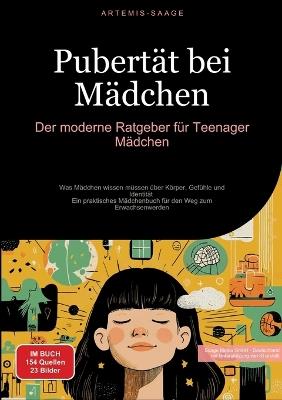 Pubertät bei Mädchen: Der moderne Ratgeber für Teenager Mädchen: Was Mädchen wissen müssen über Körper, Gefühle und Identität - Ein praktisches Mädchenbuch für den Weg zum Erwachsenwerden - Artemis Saage - Deutschland - cover