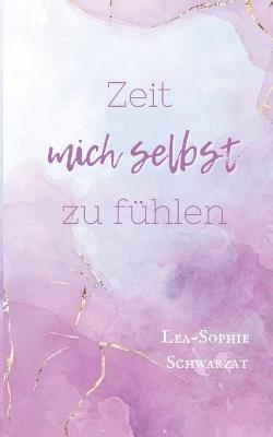 Zeit mich selbst zu fühlen - Lea-Sophie Schwarzat - cover