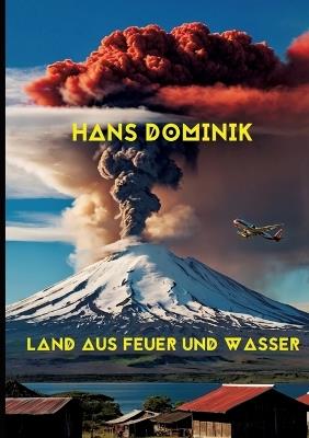 Land aus Feuer und Wasser: Prof.-Eggerth-Serie Teil 3 - Großdruck - Hans Dominik - cover