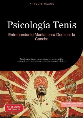 Psicología Tenis: Entrenamiento Mental para Dominar la Cancha: Técnicas probadas para mejorar tu concentración, autoconfianza y rendimiento en el entrenamiento de tenis - Artemis Saage - Español - cover