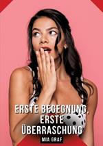 Erste Begegnung, erste Überraschung: Geschichten mit explizitem Sex für Erwachsene