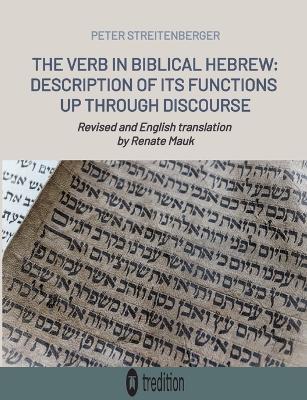The Verb in Biblical Hebrew: Description of its Functions up through Discourse - Peter Streitenberger - cover