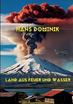 Land aus Feuer und Wasser: Prof.-Eggerth-Serie Teil 3 - Hans Dominik - cover