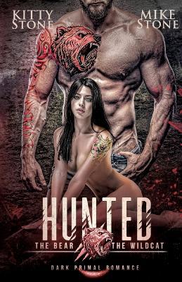 HUNTED - The Bear & The Wildcat: Dark Primal Romance - Kitty Stone,Mike Stone - cover