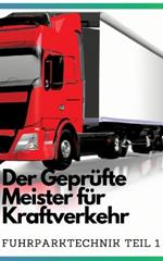 Der Krafverkehrsmeister: Fuhrparktechnik teil 1