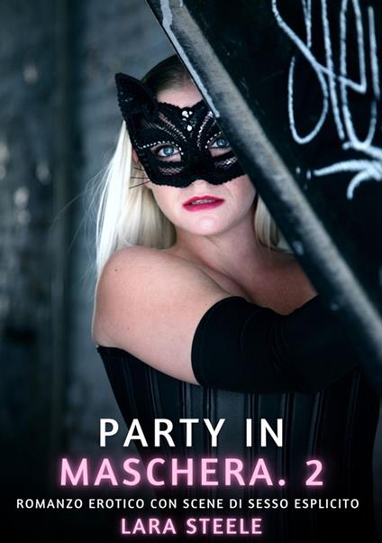 Party in Maschera. 2 - Lara Steele - ebook