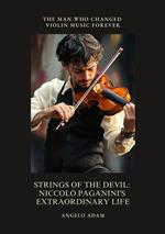 Strings of the Devil: Niccolò Paganini's Extraordinary Life