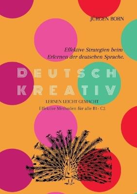 Deutsch KREATIV: Effektive Strategien beim Erlernen der deutschen Sprache. - Jürgen Born - cover