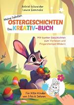 Meine liebsten Ostergeschichten zum Vorlesen und Fingerstempel-Bildern: Für Kita-Kinder von 3 bis 6 Jahren. Farbiges Buch.