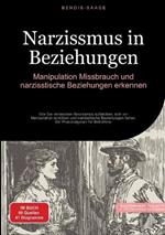 Narzissmus in Beziehungen: Manipulation, Missbrauch und narzisstische Beziehungen erkennen: Wie Sie verdeckten Narzissmus aufdecken, sich vor Manipulation schützen und narzisstische Beziehungen heilen - Ein Praxisratgeber für Betroffene