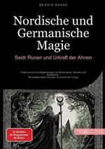 Nordische und Germanische Magie: Seidr, Runen und Urkraft der Ahnen: Praktisches Grundlagenwissen zu Schamanen, Sehern und Krafttieren - Mit traditionellen Ritualen im Geiste der Freyja
