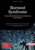 Burnout Syndrome: Overcoming Emotional and Nervous Exhaustion: A Practical Guide to Burnout Prevention, Recovery and Therapy - From Understanding Job Burnout to Developing Sustainable Mental Health Strategies