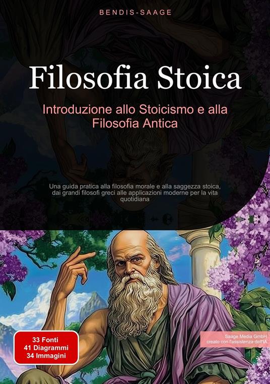 Filosofia Stoica: Introduzione allo Stoicismo e alla Filosofia Antica - Bendis A. I. Saage - Italiano - ebook
