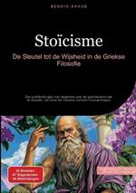 Stoïcisme: De Sleutel tot de Wijsheid in de Griekse Filosofie: Een praktische gids voor beginners over de geschiedenis van de filosofie, van Zeno tot moderne stoïsche levensprincipes