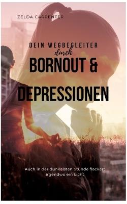 BurnOut & Depressionen: Auch in der dunkelsten Stunde flackert irgendwo ein Licht - Zelda Carpenter - cover