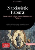 Narcissistic Parents: Understanding Narcissistic Mothers and Fathers: A Guide to Healing from Narcissistic Personality Disorder in the Family - For Daughters and Sons Dealing with Parental Narcissism