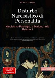 Disturbo Narcisistico di Personalità: Narcisismo Patologico e Maligno nelle Relazioni