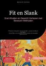 Fit en Slank: Snel Afvallen en Gewicht Verliezen met Bewezen Methoden: Praktische strategieën voor buik afvallen, gezonde voeding en beweging - inclusief tips voor smoothies, thee en shakes voor duurzaam gewichtsverlies
