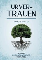 Urvertrauen: Die eigene Handlungsfähigkeit überwinden