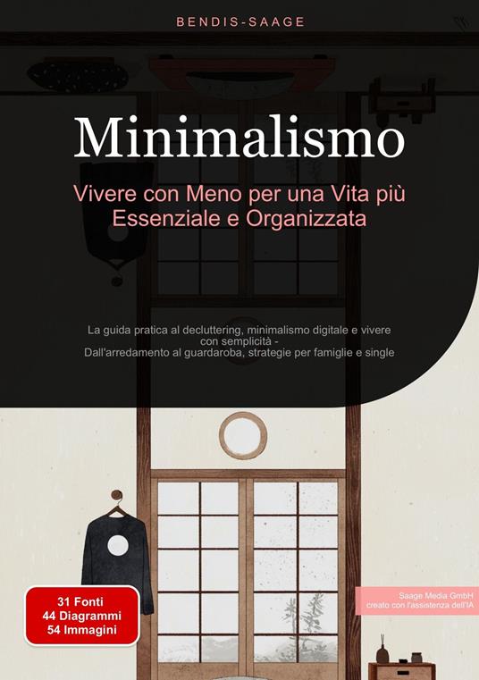 Minimalismo: Vivere con Meno per una Vita più Essenziale e Organizzata - Bendis A. I. Saage - Italiano - ebook