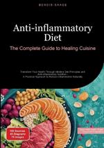 Anti-inflammatory Diet: The Complete Guide to Healing Cuisine: Transform Your Health Through Alkaline Diet Principles and Anti-inflammatory Nutrition - A Practical Approach to Reduce Inflammation Naturally