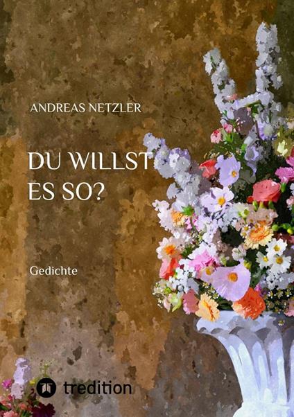 Du willst es so?