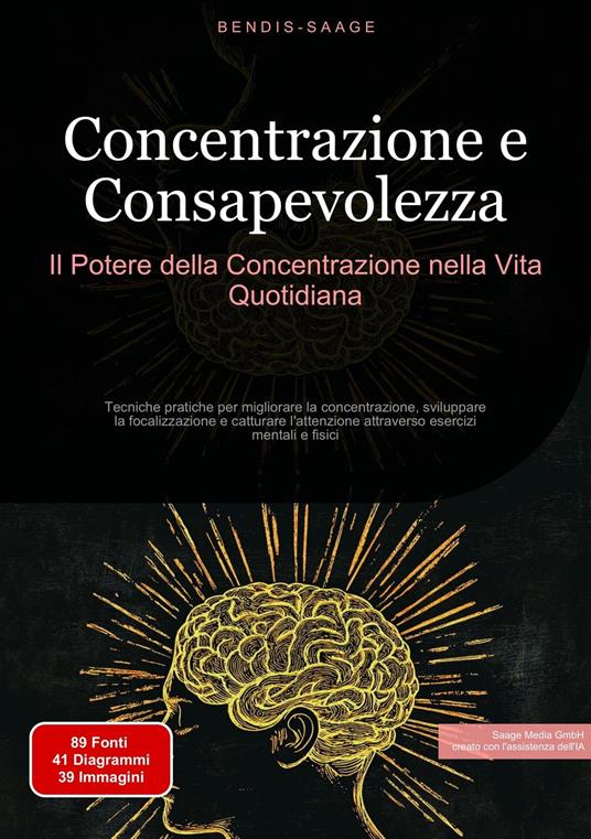 Concentrazione e Consapevolezza: Il Potere della Concentrazione nella Vita Quotidiana - Bendis A. I. Saage - Italiano - ebook