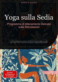 Yoga sulla Sedia: Programma di Allenamento Delicato sulle Articolazioni