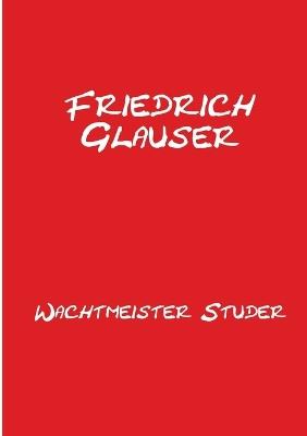 Wachtmeister Studer: Mit einem Essay zu Friedrich Glauser - Friedrich Glauser - cover