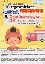 KitaFix-Kurzgeschichten Polizei, Feuerwehr und Krankenwagen: 25 pädagogische Vorlesegeschichten für Kinder ab 4 Jahren