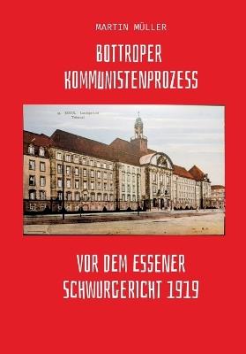 Bottroper Kommunistenprozess vot dem Essener Schwurgericht 1919 - Martin Müller - cover