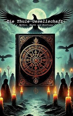 Die Thule - Gesellschaft: - Mythos, Macht und Einfluss - - Dave Red - cover