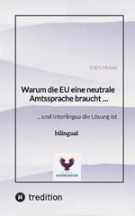 Warum die EU eine neutrale Amtssprache braucht ...: ... und Interlingua die Lösung ist