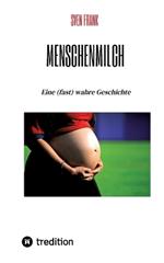 Menschenmilch: Eine (fast) wahre Geschichte