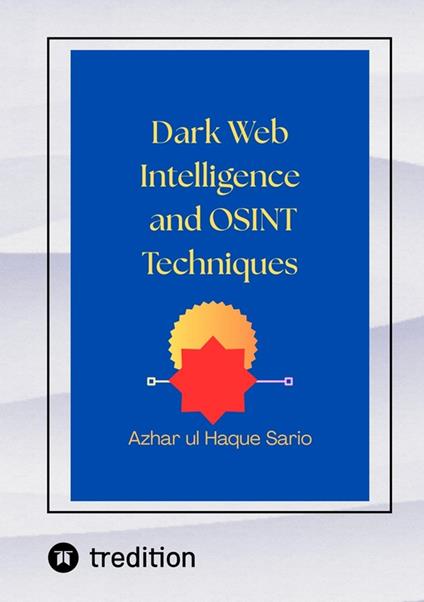 Dark Web Intelligence and OSINT Techniques
